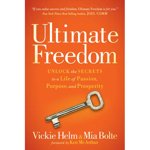 Ultimate Freedom: Unlock the Secrets to a Life of Passion, Purpose, and Prosperity - Paperback
