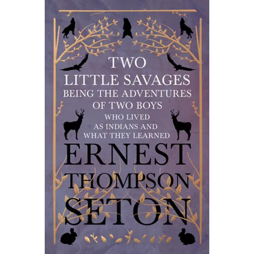 Two Little Savages - Being the Adventures of Two Boys who Lived as Indians and What They Learned - Paperback