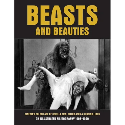 Beasts and Beauties: Cinema's Golden Age of Gorilla Men, Killer Apes & Missing Links - Paperback