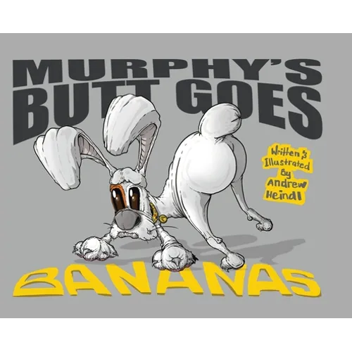 Murphy's Butt Goes Bananas - Hardcover