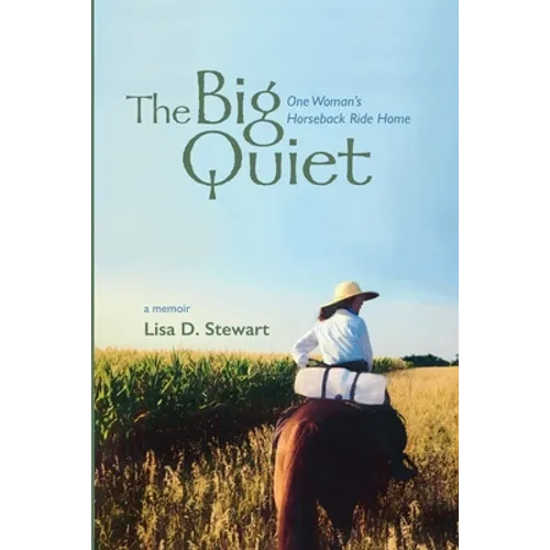 The Big Quiet: One Woman's Horseback Ride Home - Paperback