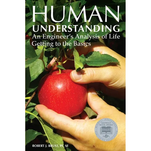 Human Understanding: An Engineer's Analysis of Life: Getting to the Basics - Paperback