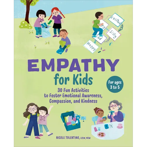 Empathy for Kids: 30 Fun Activities to Foster Emotional Awareness, Compassion, and Kindness - Paperback
