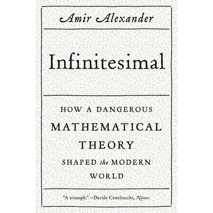 Infinitesimal: How a Dangerous Mathematical Theory Shaped the Modern World - Paperback