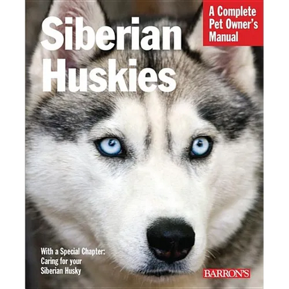 Siberian Huskies: Everything about Selection, Care, Nutrition, Behavior, and Training - Paperback
