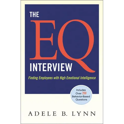 The EQ Interview: Finding Employees with High Emotional Intelligence (Special) - Paperback