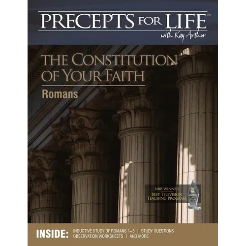 Precepts For Life Study Companion: The Constitution of Your Faith (Romans) - Paperback