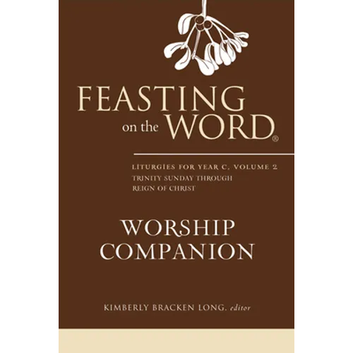 Feasting on the Word Worship Companion, Year C, Volume 2 - Hardcover