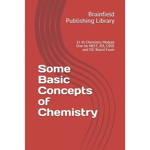 Some Basic Concepts of Chemistry: 11 th Chemistry Module One for NEET, JEE, CBSE and ISC Board Exam - Paperback
