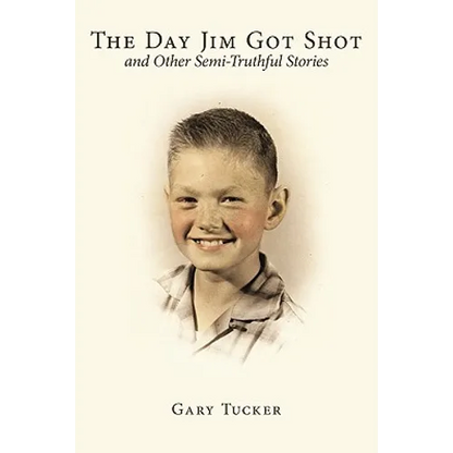 The Day Jim Got Shot and Other Semi-Truthful Stories - Paperback