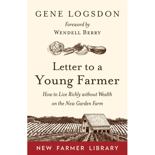Letter to a Young Farmer: How to Live Richly Without Wealth on the New Garden Farm - Paperback