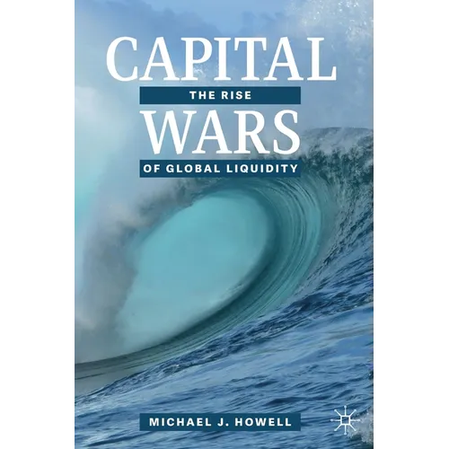 Capital Wars: The Rise of Global Liquidity - Paperback