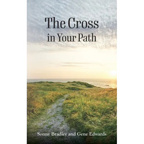 The Cross in Your Path: A Biblical Guide to Spiritual Growth Through the Way of the Cross - Paperback