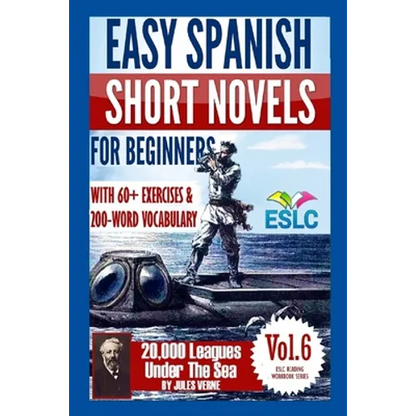 Easy Spanish Short Novels for Beginners With 60+ Exercises & 200-Word Vocabulary: Jules Verne's "20,000 Leagues Under The Sea" - Paperback