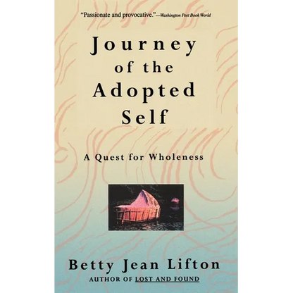 Journey of the Adopted Self: A Quest for Wholeness - Paperback