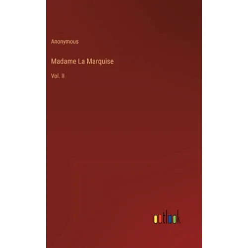 Madame La Marquise: Vol. II - Hardcover