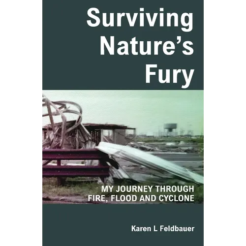 Surviving Nature's Fury: My Journey Through Fire, Flood and Cyclone - Paperback