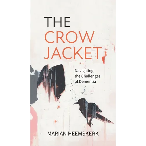 The Crow Jacket: Navigating the Challenges of Dementia - Hardcover