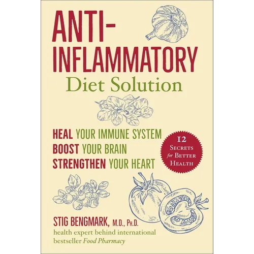 Anti-Inflammatory Diet Solution: Heal Your Immune System, Boost Your Brain, Strengthen Your Heart - Hardcover