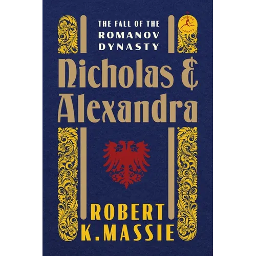 Nicholas and Alexandra: The Fall of the Romanov Dynasty - Hardcover