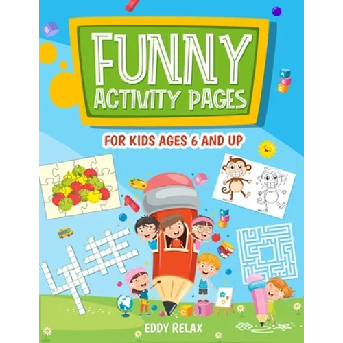 Funny activity pages for kids ages 6 and up: mazes, puzzle games, word search, coloring pages, dot-to-dot, find the differences, cut and glue, cross w - Paperback