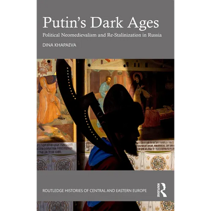 Putin's Dark Ages: Political Neomedievalism and Re-Stalinization in Russia - Paperback