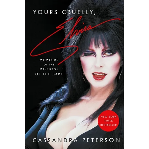 Yours Cruelly, Elvira: Memoirs of the Mistress of the Dark - Hardcover