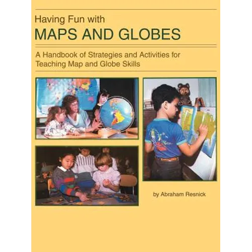 Having Fun with Maps and Globes: A Handbook of Strategies and Activities for Teaching Map and Globe Skills - Paperback