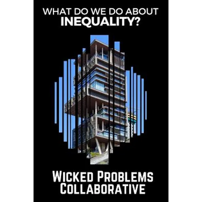 What do we do about inequality?: (Wicked Problems Collaborative: Book 1) - Paperback