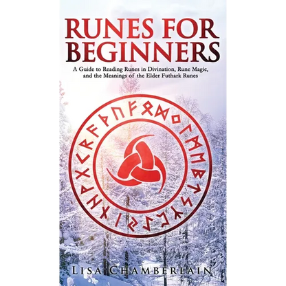 Runes for Beginners: A Guide to Reading Runes in Divination, Rune Magic, and the Meaning of the Elder Futhark Runes - Hardcover