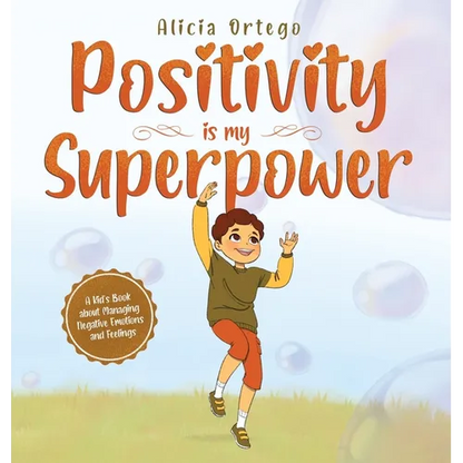 Positivity is my Superpower: A Kid's Book about Managing Negative Emotions and Feelings - Hardcover