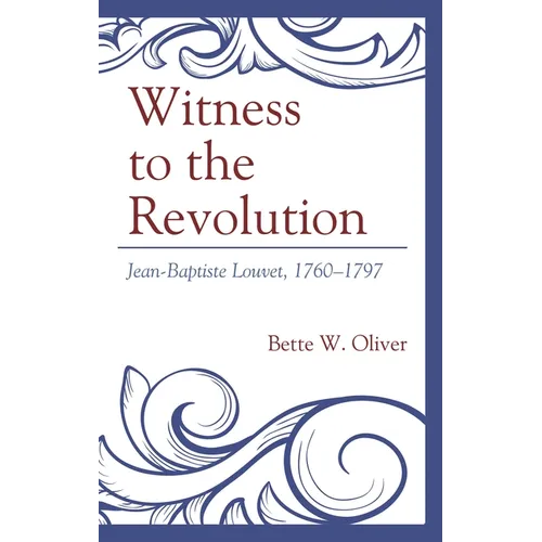 Witness to the Revolution: Jean-Baptiste Louvet, 1760-1797 - Hardcover