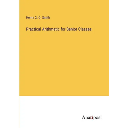 Practical Arithmetic for Senior Classes - Paperback