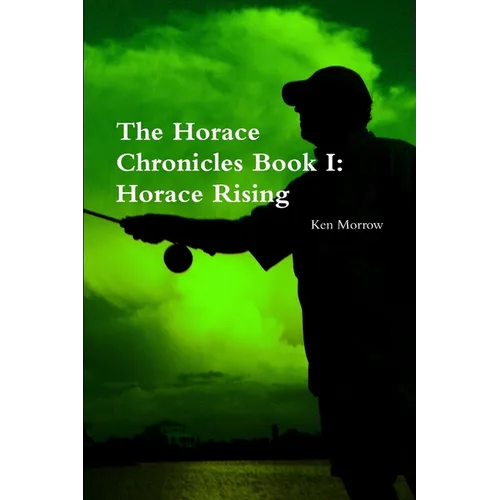 The Horace Chronicles Book I: Horace Rising - Paperback