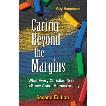 Caring Beyond the Margins: What Every Christian Needs to Know About Homosexuality - Paperback