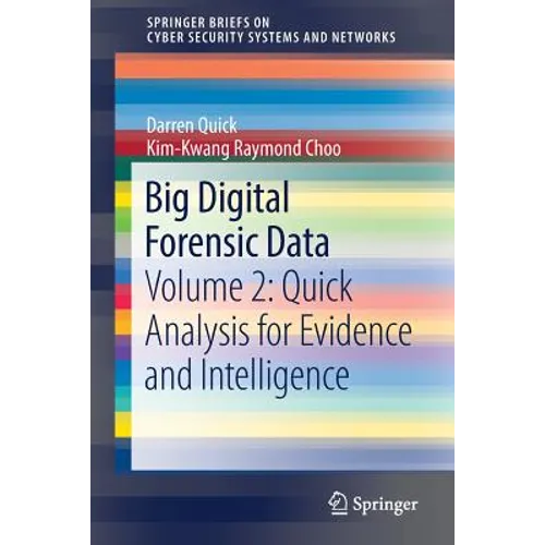 Big Digital Forensic Data: Volume 2: Quick Analysis for Evidence and Intelligence - Paperback