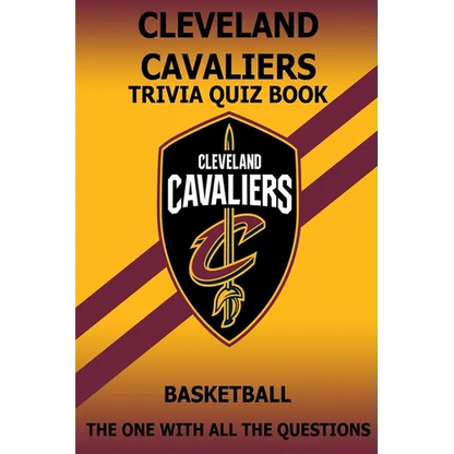 Cleveland Cavaliers Trivia Quiz Book: The One With All The Questions - Paperback