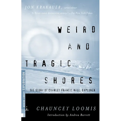 Weird and Tragic Shores: The Story of Charles Francis Hall, Explorer - Paperback