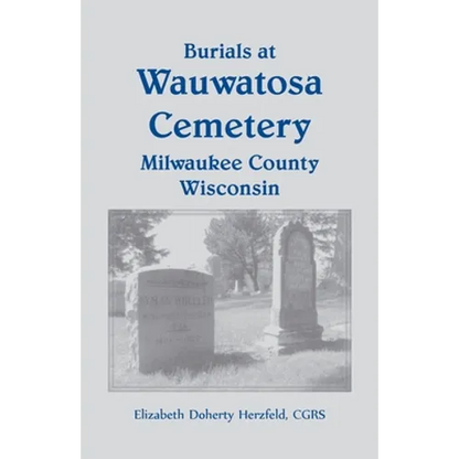 Burials at Wauwatosa Cemetery, Milwaukee County, Wisconsin - Paperback