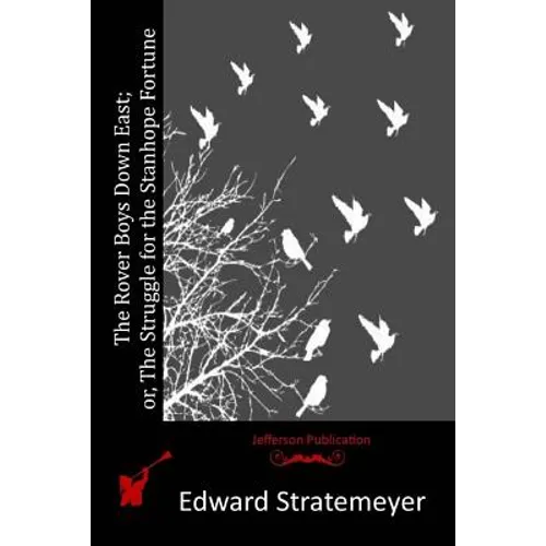 The Rover Boys Down East; or, The Struggle for the Stanhope Fortune - Paperback