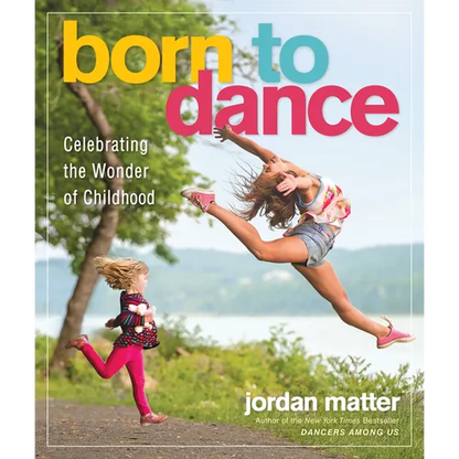 Born to Dance: Celebrating the Wonder of Childhood - Paperback