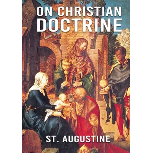 On Christian Doctrine: De doctrina Christiana (English: On Christian Doctrine or On Christian Teaching) is a theological text written by Saint Augusti - Paperback