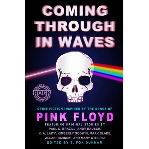 Coming Through in Waves: Crime Fiction Inspired by the Songs of Pink Floyd - Paperback