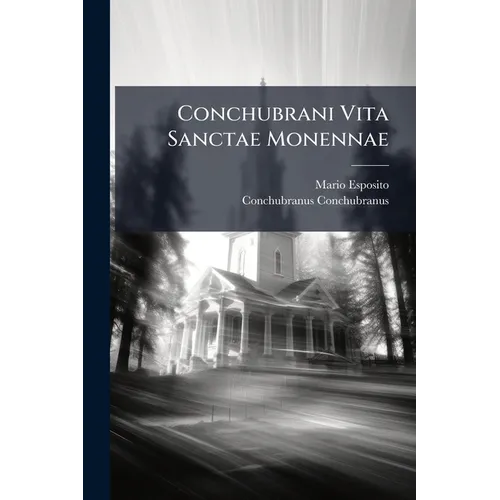 Conchubrani Vita Sanctae Monennae - Paperback