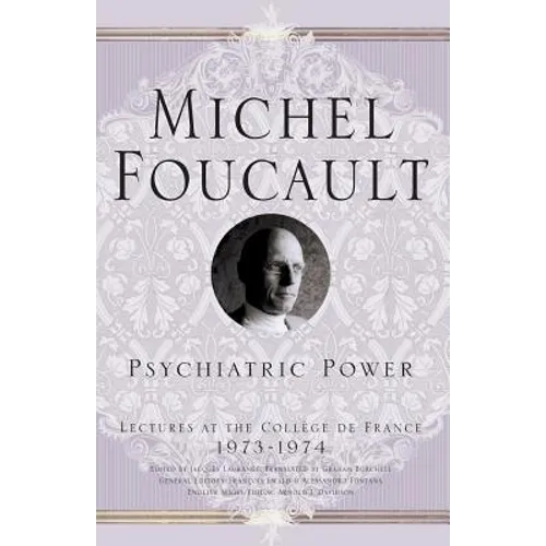 Psychiatric Power: Lectures at the Collège de France, 1973-1974 - Paperback