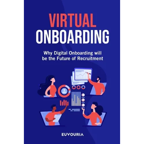 Virtual Onboarding: Why Digital Onboarding Will Be the Future of Recruitment - Paperback