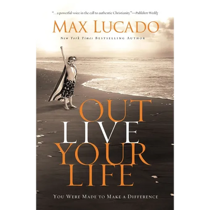 Outlive Your Life: You Were Made to Make a Difference - Hardcover