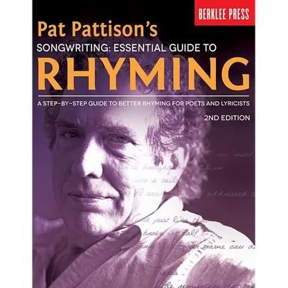 Pat Pattison's Songwriting: Essential Guide to Rhyming: A Step-By-Step Guide to Better Rhyming for Poets and Lyricists - Paperback