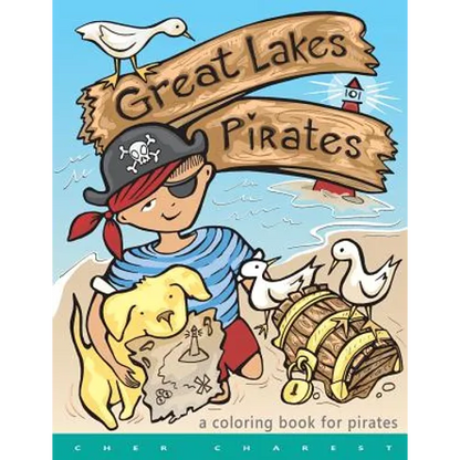 Great Lakes Pirates! - A Coloring Book for Pirates.: Arrrgh! Thar Be Pirates in thee Great Lakes! Dis book here is fun full of thing Pirates do! Maps, - Paperback