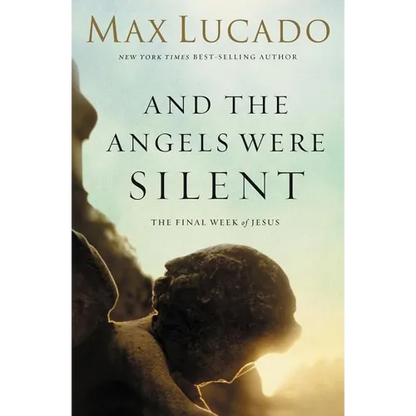 The And the Angels Were Silent: The Final Week of Jesus - Paperback
